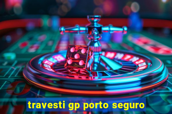 travesti gp porto seguro